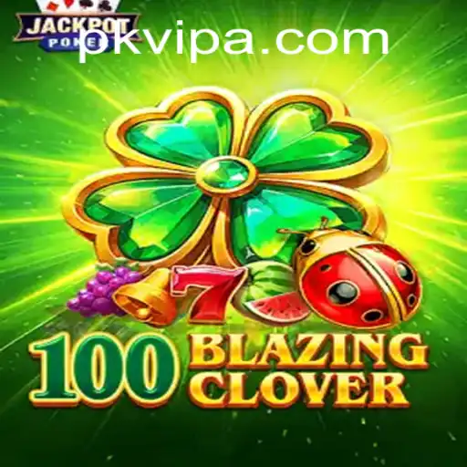 Exploring the Exciting World of 100BlazingClover: A New Era in Gaming